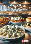 Cover-Bild zum Titel 'Wendys Lieblingsrezepte - Blue Cheese' von 'Wendy G.'
