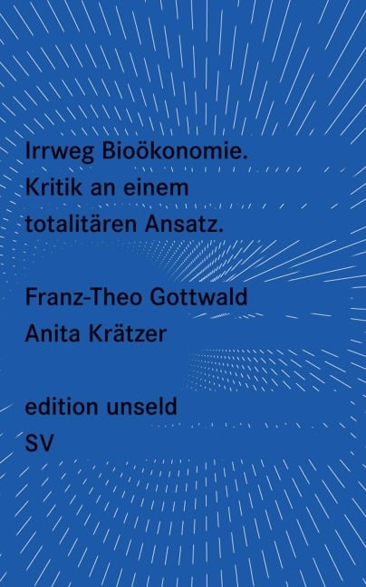 Irrweg Bioökonomie - Franz-Theo Gottwald, Anita Krätzer