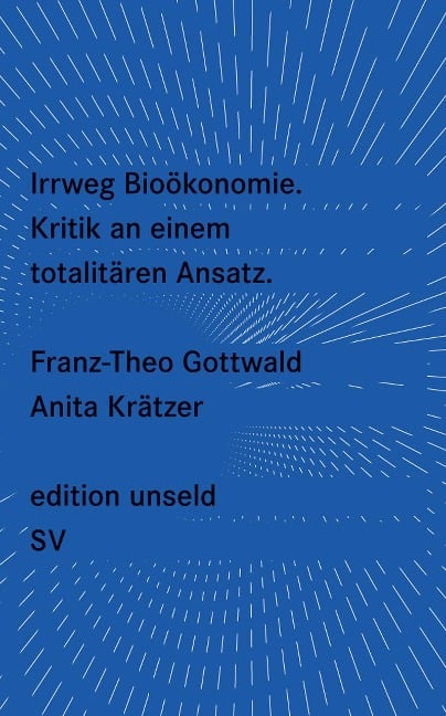 Irrweg Bioökonomie - Franz-Theo Gottwald, Anita Krätzer