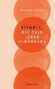 Rituale, die dein Leben verändern - Michael Norton