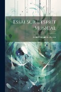 Essai Sur L'esprit Musical - Lionel Alexandre Dauriac