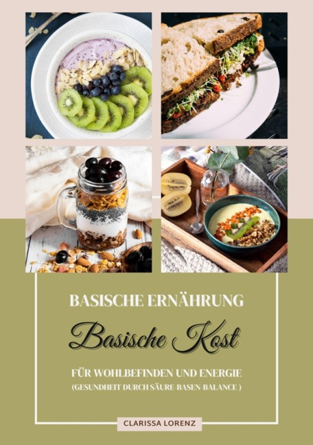 Basische Ernährung: Basische Kost für Wohlbefinden und Energie (Gesundheit durch Säure-Basen-Balance) - Clarissa Lorenz