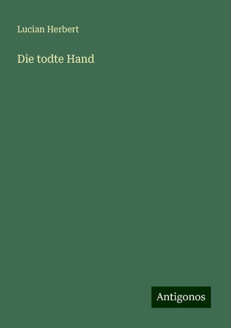 Die todte Hand - Lucian Herbert