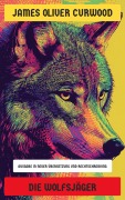 Cover-Bild zum Titel 'Die Wolfsjäger' von 'James Oliver Curwood'