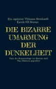 Cover-Bild zum Titel 'Die bizarre Umarmung der Dunkelheit' von 'Tillmann Bernhardt'