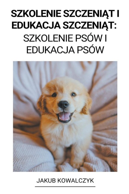 Szkolenie Szczeni¿t i Edukacja Szczeni¿t - Jakub Kowalczyk