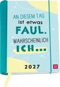 Cover-Bild zum Titel 'Buchkalender 2027: An diesem Tag ist etwas faul. Wahrscheinlich ich ...' von ''