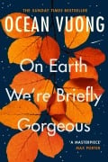 Cover-Bild zum Titel 'On Earth We're Briefly Gorgeous' von 'Ocean Vuong'