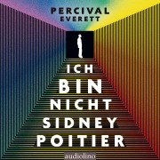 Cover-Bild zum Titel 'Ich bin Nicht Sidney Poitier' von 'Percival Everett'