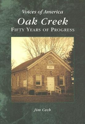 Oak Creek:: Fifty Years of Progress - Jim Cech