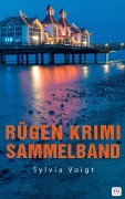 Cover-Bild zum Titel 'Rügen Krimi Sammelband: Drei spannende Ostsee-Krimis' von 'Sylvia Voigt'