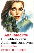 Cover-Bild zum Titel 'Die Schlösser von Athlin und Dunbayne: Historischer Schottland-Roman' von 'Ann Radcliffe'