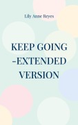 Cover-Bild zum Titel 'Keep Going - Das Tagebuch gegen Depressionen - extended version - Depression Tagebuch: Zum Ausfüllen und Ankreuzen mit täglichen Motivationsquotes: Depressionen selber überwinden - Selbsthilfe bei Depressionen, Burnout und Stress' von 'Lily Anne Reyes'