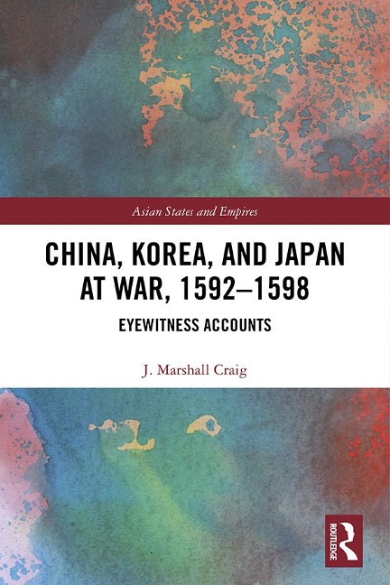 China, Korea & Japan at War, 1592-1598 - J. Marshall Craig