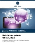 Cover-Bild zum Titel 'Betriebssystem Unix/Linux' von 'Jeannot Fataki N. Bazonga'