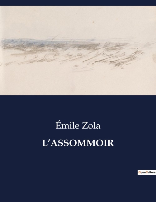 L'ASSOMMOIR - Émile Zola