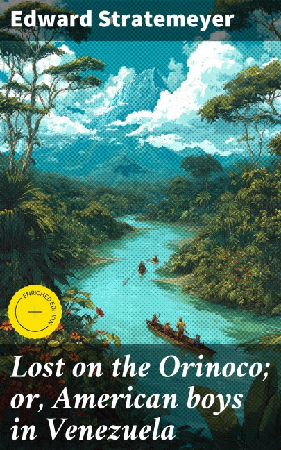 Lost on the Orinoco; or, American boys in Venezuela - Edward Stratemeyer