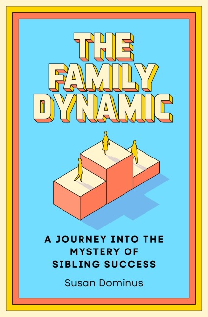 The Family Dynamic - Susan Dominus