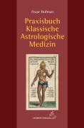 Cover-Bild zum Titel 'Praxisbuch klassische Astrologische Medizin' von 'Oscar Hofman'