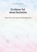 Cover-Bild zum Titel 'Ein kleiner Teil deiner Geschichte' von 'Carina Stelzer, Kerstin Baer'