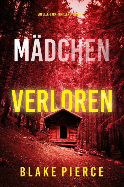 Mädchen, verloren (Ein Ella-Dark-Thriller - Band 16) - Blake Pierce