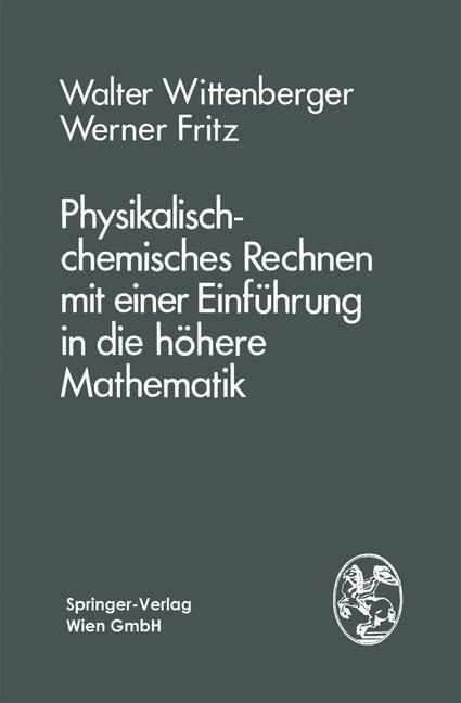 Physikalisch-chemisches Rechnen mit einer Einführung in die höhere Mathematik - W. Wittenberger, W. Fritz