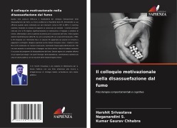 Cover-Bild zum Titel 'Il colloquio motivazionale nella disassuefazione dal fumo' von 'Harshit Srivastava, Naganandini S., Kumar Gaurav Chhabra'