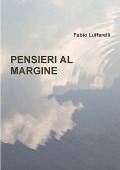 PENSIERI AL MARGINE - Fabio Luffarelli