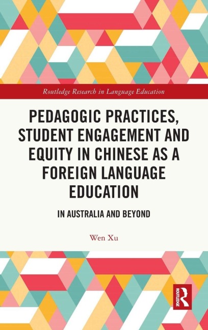 Pedagogic Practices, Student Engagement and Equity in Chinese as a Foreign Language Education - Wen Xu