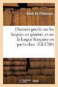 Discours Public Sur Les Langues En Général, Et Sur La Langue Françoise En Particulier - Villencour