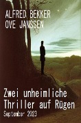 Cover-Bild zum Titel 'Zwei unheimliche Thriller auf Rügen September 2023' von 'Alfred Bekker, Ove Janssen'