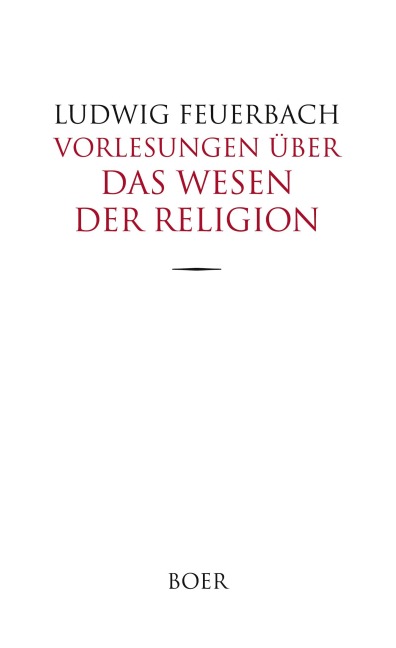 Vorlesungen über das Wesen der Religion - Ludwig Feuerbach