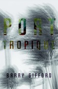 Cover-Bild zum Titel 'Port Tropique' von 'Barry Gifford'