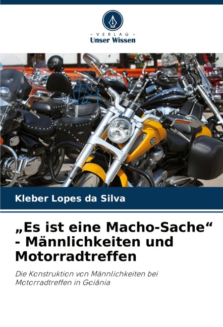 "Es ist eine Macho-Sache" - Männlichkeiten und Motorradtreffen - Kleber Lopes Da Silva