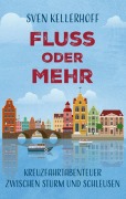 Cover-Bild zum Titel 'Fluss oder Mehr' von 'Sven Kellerhoff'