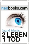 2 Leben - 1 Tod - Ingrid G. Schmitz