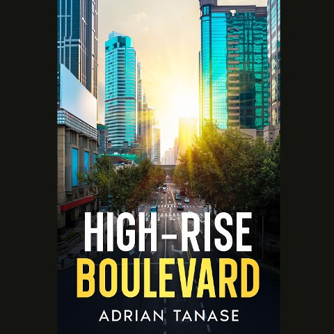 High-Rise Boulevard - Adrian Tanase