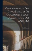Cover-Bild zum Titel 'Ordonnance des cinq especes de colonnes selon la methode des anciens' von 'Claude Perrault'