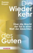 Cover-Bild zum Titel 'Die Wiederkehr des Guten' von 'Thomas Druyen'