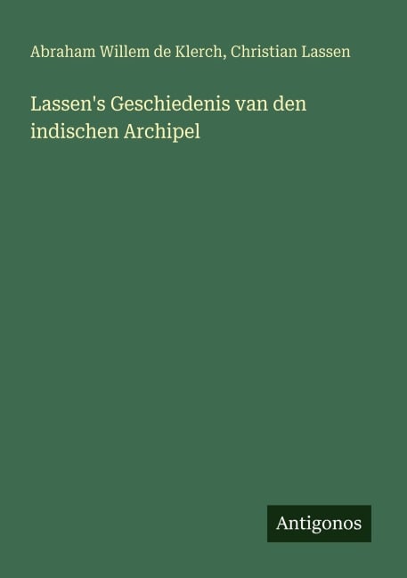 Lassen's Geschiedenis van den indischen Archipel - Abraham Willem de Klerch, Christian Lassen