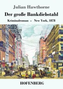 Cover-Bild zum Titel 'Der große Bankdiebstahl' von 'Julian Hawthorne'