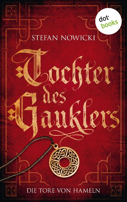 Tochter des Gauklers - Erster Roman: Die Tore von Hameln - Stefan Nowicki