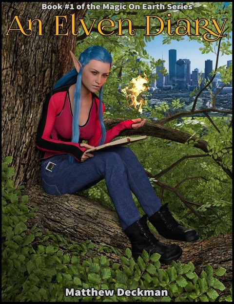 An Elven Diary (Magic On Earth - If Magic Did Exist, #1) - Matt Deckman