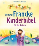 Cover-Bild zum Titel 'Die bunte Francke-Kinderbibel für die Kleinen' von 'Marion Thomas'