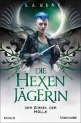 Cover-Bild zum Titel 'Die Hexenjägerin - Der Zirkel der Hölle' von 'S. A. Hunt'
