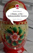 Cover-Bild zum Titel '2 Mann, 2 Uhr - Spätaussiedler Stories. Life is a Story - story.one' von 'Daniela Feldbusch'