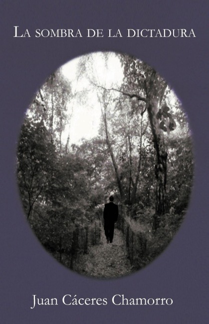 La Sombra de La Dictadura - Juan C. Chamorro