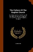 Cover-Bild zum Titel 'The Fathers Of The English Church: Or, A Selection From The Writings Of The Reformers And Early Protestant Divines Of The Church Of England. -, Volume' von 'Anonymous'