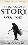 Cover-Bild zum Titel 'The 3rd Greatest Story Ever Told' von 'Brandon Day'