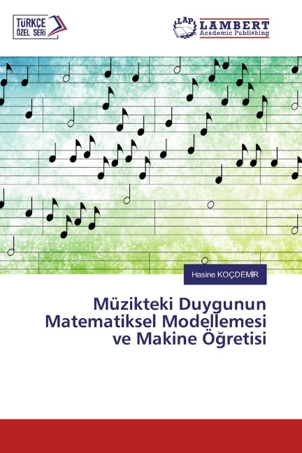 Müzikteki Duygunun Matematiksel Modellemesi ve Makine Ö¿retisi - Hasine Koçdem¿R